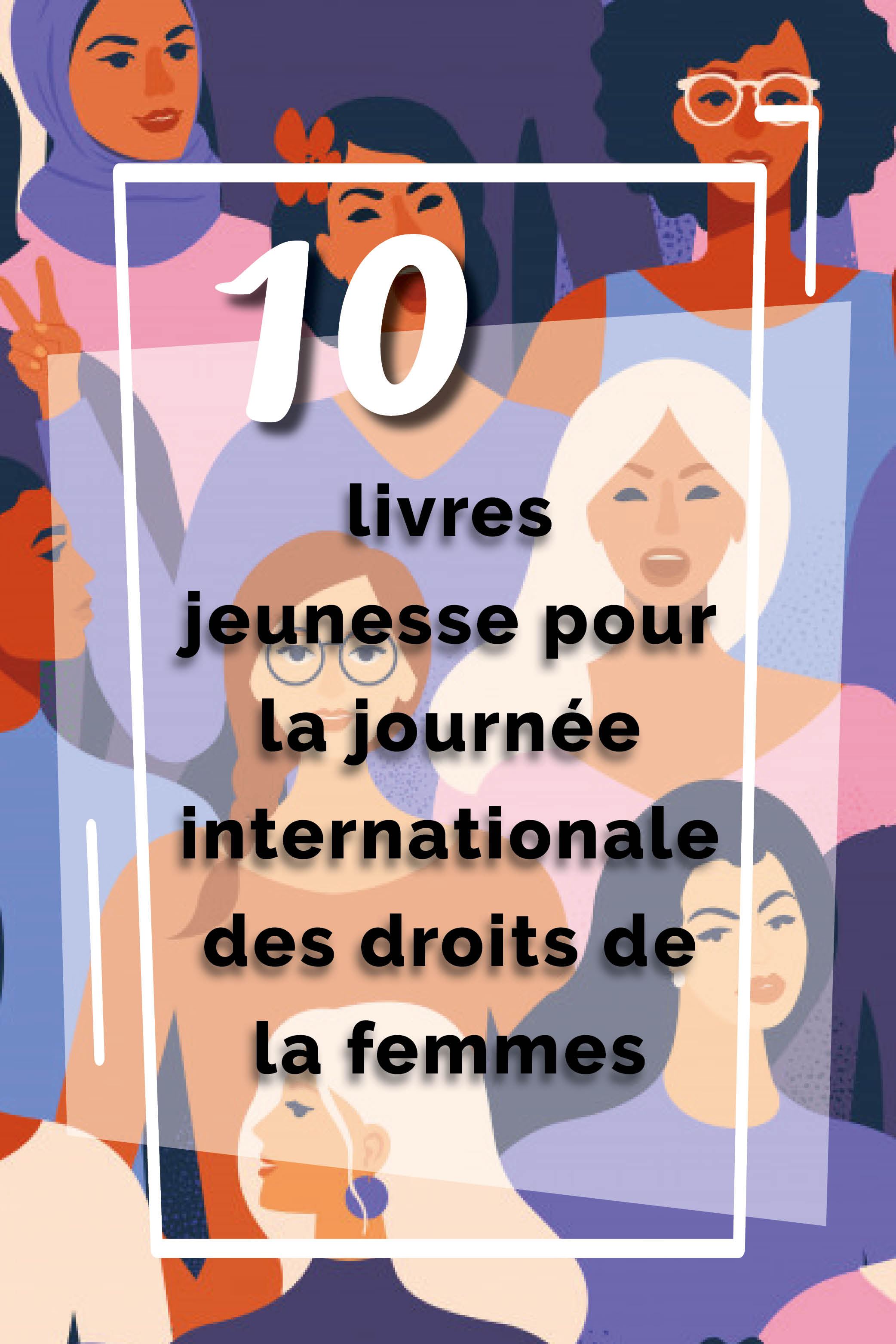 Pinterest Atelier lecture Jeunesse selection livres pour la Journée Internationale pour les Droits des femmes feminisme