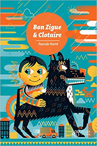 Atelier lecture Jeunesse selection livres jeunesse qui ont du chien Bon Zigue et Clotaire Pascale Maret